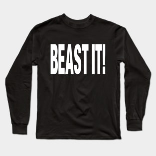 Beast It! Long Sleeve T-Shirt